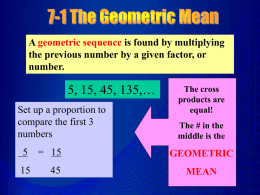A geometric sequence is found by multiplying the previous number by a given factor, or number.  5, 15, 45, 135,… Set up a proportion.