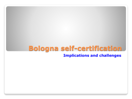 Bologna self-certification Implications and challenges FRAMEWORK BUILDING 10 Bologna steps in developing a national qualifications framework: Decision to start - taken by national body responsible.