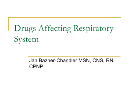 Drugs Affecting Respiratory System Jan Bazner-Chandler MSN, CNS, RN, CPNP Common Cold   Most cold are caused by viral infections    Rhinovirus Influenza.