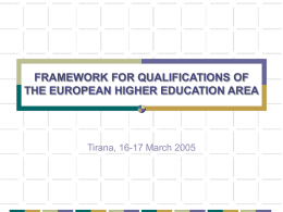 FRAMEWORK FOR QUALIFICATIONS OF THE EUROPEAN HIGHER EDUCATION AREA  Tirana, 16-17 March 2005