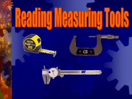 •Why do we use measuring tools? •What tools will we use? •How do we read measuring tools?  •Where are these tools used in.