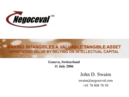 MAKING INTANGIBLES A VALUABLE TANGIBLE ASSET GENERATING VALUE BY RELYING ON INTELLECTUAL CAPITAL Geneva, Switzerland 11 July 2006  John D.