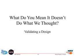 What Do You Mean It Doesn’t Do What We Thought? Validating a Design  2005 MAPLD  Design Integrity Concepts.