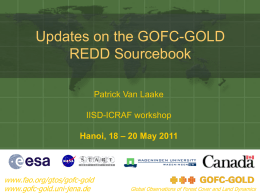 Updates on the GOFC-GOLD REDD Sourcebook Patrick Van Laake IISD-ICRAF workshop Hanoi, 18 – 20 May 2011  www.fao.org/gtos/gofc-gold www.gofc-gold.uni-jena.de  Global Observations of Forest Cover and Land Dynamics.