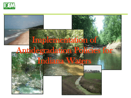 Implementation of Antidegradation Policies for Indiana Waters Outline                What Are the Components of Water Quality Standards? What Are Current Antidegradation Policies for Indiana? What Are.