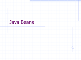 Java Beans Definitions A reusable software component that can be manipulated visually in a ‘builder tool’.