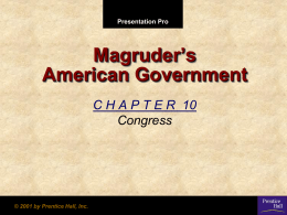 Presentation Pro  Magruder’s American Government C H A P T E R 10 Congress  © 2001 by Prentice Hall, Inc.