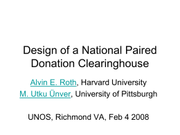 Design of a National Paired Donation Clearinghouse Alvin E. Roth, Harvard University M.