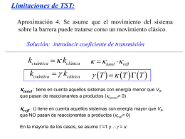 Limitaciones de TST: Aproximación 4. Se asume que el movimiento del sistema sobre la barrera puede tratarse como un movimiento clásico. Solución: introducir.
