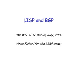 LISP and BGP IDR WG, IETF Dublin, July, 2008  Vince Fuller (for the LISP crew)