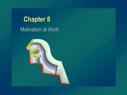Chapter 8 Motivation at Work Definition of Motivation Motivation – the process of arousing and sustaining goal-directed behavior.