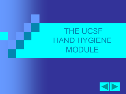 THE UCSF HAND HYGIENE MODULE Background For over 150 years, scientists have associated decreased morbidity and mortality rates with the practice of cleaning one’s hands.
