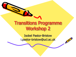 Transitions Programme Workshop 2 Isobel Pastor-Bristow i.pastor-bristow@ucl.ac.uk Aim & Outline To think about how you are going to develop as a writer during your degree and.