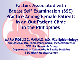 Factors Associated with Breast Self Examination (BSE) Practice Among Female Patients in an Out Patient Clinic in the Philippines MARIA FIDELIS C.