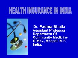 Dr. Padma Bhatia Assistant Professor Department Of Community Medicine G.M.C., Bhopal. M.P. India. HEALTH IS A HUMAN RIGHT ITS AFFORDABILITY & ACCEPTABILITY HAS TO BE ASSURED FOR.
