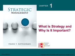 CHAPTER  What Is Strategy and Why Is It Important?  McGraw-Hill/Irwin  Copyright © 2013 by The McGraw-Hill Companies, Inc.