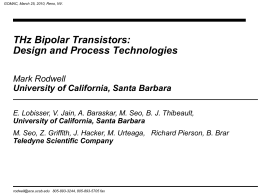 GOMAC, March 25, 2010, Reno, NV.  THz Bipolar Transistors: Design and Process Technologies Mark Rodwell University of California, Santa Barbara E.