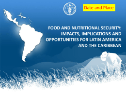 Date and Place  FOOD AND NUTRITIONAL SECURITY: IMPACTS, IMPLICATIONS AND OPPORTUNITIES FOR LATIN AMERICA AND THE CARIBBEAN.