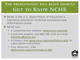 T HE  PRESENTATION WILL BEGIN SHORTLY  G ET  TO  K NOW NCHE   NCHE is the U.S.