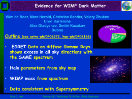 Evidence for WIMP Dark Matter Wim de Boer, Marc Herold, Christian Sander, Valery Zhukov Univ.