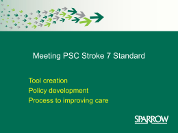 Meeting PSC Stroke 7 Standard Tool creation Policy development Process to improving care.