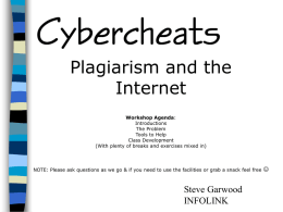 Plagiarism and the Internet Workshop Agenda: Introductions The Problem Tools to Help Class Development (With plenty of breaks and exercises mixed in)  NOTE: Please ask questions as we.