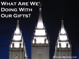 What Are We Doing With Our Gifts?  www.kevinhinckley.com New Movie… Editor’s Note: In the upcoming slide, the parable of the Ten Virgins is partly discussed. The.