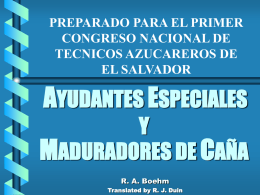 PREPARADO PARA EL PRIMER CONGRESO NACIONAL DE TECNICOS AZUCAREROS DE EL SALVADOR  AYUDANTES ESPECIALES Y MADURADORES DE CAÑA R.