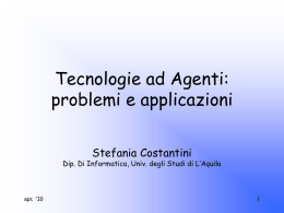 Tecnologie ad Agenti: problemi e applicazioni Stefania Costantini  Dip. Di Informatica, Univ. degli Studi di L’Aquila  nov.