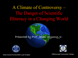 A Climate of Controversy – The Danger of Scientific Illiteracy in a Changing World  Presented by Prof.