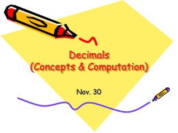 Decimals (Concepts & Computation) Nov. 30 Number Sense • Whole number; number of people attending an event (305) • Decimal; number of gallons of gasoline (3.65) •
