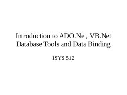 Introduction to ADO.Net, VB.Net Database Tools and Data Binding ISYS 512 Client/Server Structure a.