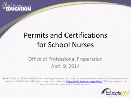 Permits and Certifications for School Nurses Office of Professional Preparation April 9, 2014 Note: This is an informational summary of requirements and does not.