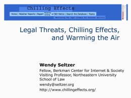 Legal Threats, Chilling Effects, and Warming the Air  Wendy Seltzer Fellow, Berkman Center for Internet & Society Visiting Professor, Northeastern University School of Law wendy@seltzer.org http://www.chillingeffects.org/