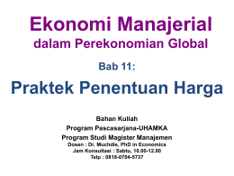 Ekonomi Manajerial dalam Perekonomian Global Bab 11:  Praktek Penentuan Harga Bahan Kuliah Program Pascasarjana-UHAMKA Program Studi Magister Manajemen Dosen : Dr.