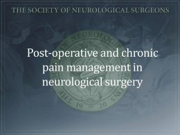 Post-operative and chronic pain management in neurological surgery Management of Post-Surgical Pain in the Neurosurgical Patient.
