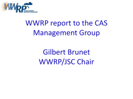 WWRP report to the CAS Management Group Gilbert Brunet WWRP/JSC Chair Work Group Meetings SERA Working Group  12-13 October, 2009 (Trieste)  Group on Tropical Meteorology Research  23-24