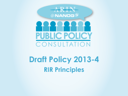 Draft Policy 2013-4 RIR Principles 2013-4 - History 1. Origin: ARIN-prop-187 (Apr 2013) 2.