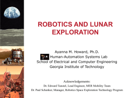 ROBOTICS AND LUNAR EXPLORATION Ayanna M. Howard, Ph.D. Human-Automation Systems Lab School of Electrical and Computer Engineering Georgia Institute of Technology  Acknowledgements: Dr.