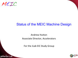Status of the MEIC Machine Design Andrew Hutton Associate Director, Accelerators For the JLab EIC Study Group.