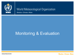 WMO  Monitoring & Evaluation  WMO/RES/WWR WMO is using a Monitoring and Evaluation (M&E) system to measure the progress being made towards the achievement.