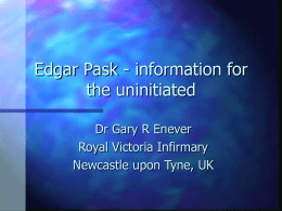 Edgar Pask - information for the uninitiated Dr Gary R Enever Royal Victoria Infirmary Newcastle upon Tyne, UK.