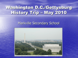 Washington D.C./Gettysburg History Trip – May 2010 Markville Secondary School The Journey There.