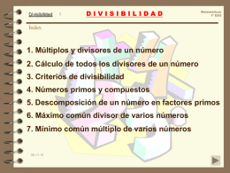 Divisibilidad  DIVISIBILIDAD  Matemáticas 1º ESO  Index  1. Múltiplos y divisores de un número  2. Cálculo de todos los divisores de un número 3.