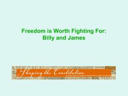 Freedom is Worth Fighting For: Billy and James Freedom is worth fighting for.  What choices did the Revolutionary War in Virginia create for.