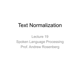 Text Normalization Lecture 19 Spoken Language Processing Prof. Andrew Rosenberg Text Normalization A sworn deposition that Sen.