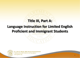 Title III, Part A: Language Instruction for Limited English Proficient and Immigrant Students  Dr.