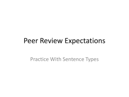 Peer Review Expectations Practice With Sentence Types Getting Ready for Peer Review • What you get out of peer review depends on what.