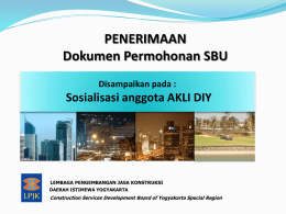 PENERIMAAN Dokumen Permohonan SBU Disampaikan pada :  Sosialisasi anggota AKLI DIY  LEMBAGA PENGEMBANGAN JASA KONSTRUKSI DAERAH ISTIMEWA YOGYAKARTA  Construction Services Development Board of Yogyakarta Special Region.