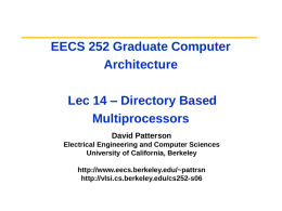 EECS 252 Graduate Computer Architecture Lec 14 – Directory Based Multiprocessors David Patterson Electrical Engineering and Computer Sciences University of California, Berkeley http://www.eecs.berkeley.edu/~pattrsn http://vlsi.cs.berkeley.edu/cs252-s06
